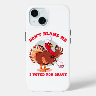 DON'T BLAME ME, I VOTED FOR...  funny thanksgiving iPhone 15 Case