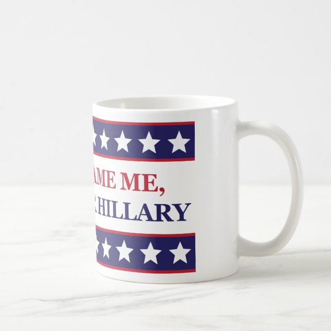 Don't blame me I voted for Hillary Clinton Coffee Mug (Right)