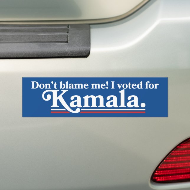Don't Blame Me I Voted For Kamala Harris Bumper Sticker (On Car)