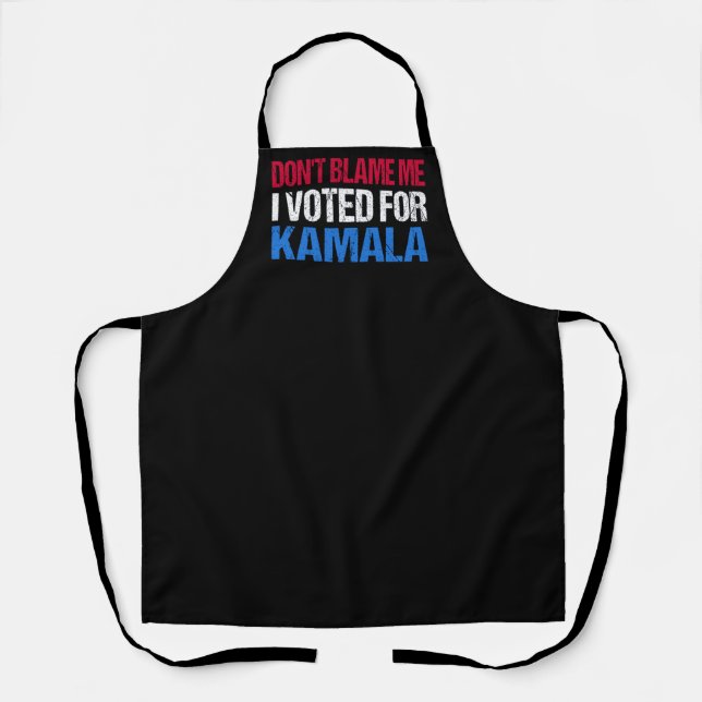 Don't Blame Me I Voted For Kamala I Apron (Front)