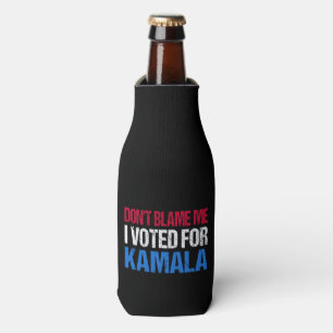 Don't Blame Me I Voted For Kamala I Bottle Cooler