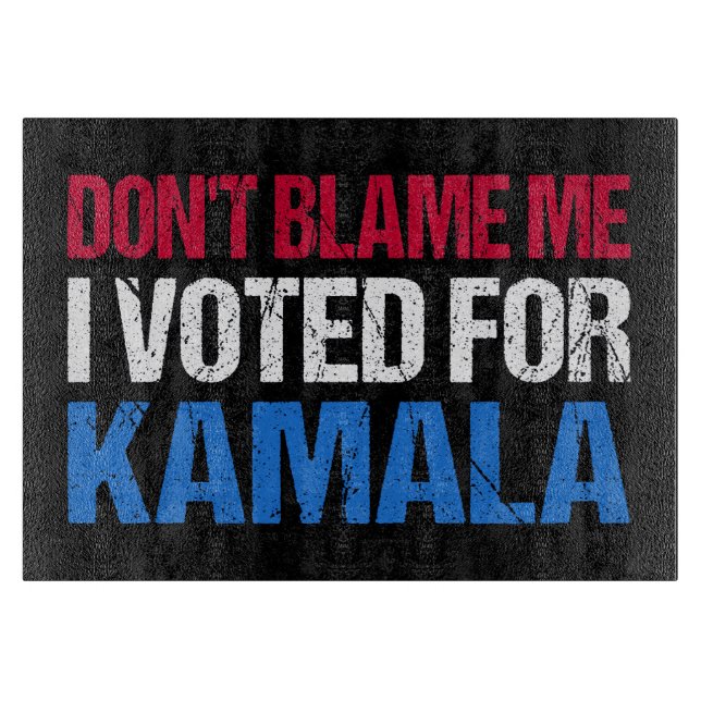 Don't Blame Me I Voted For Kamala I Cutting Board (Front)