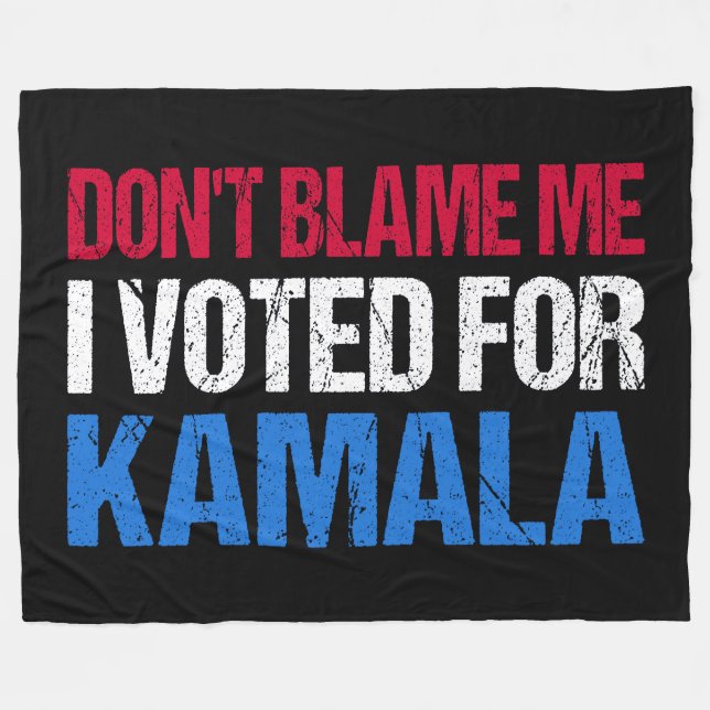 Don't Blame Me I Voted For Kamala I Fleece Blanket (Front (Horizontal))