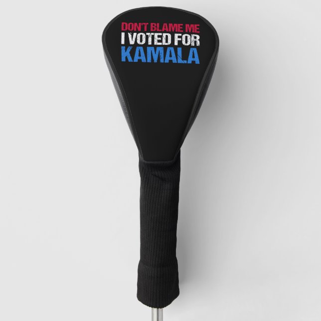 Don't Blame Me I Voted For Kamala I Golf Head Cover (Front)