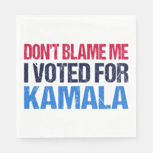 Don't Blame Me I Voted For Kamala I Napkin