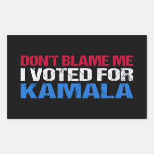 Don't Blame Me I Voted For Kamala I Rectangular Sticker