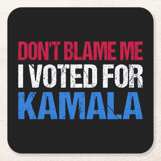 Don't Blame Me I Voted For Kamala I Square Paper Coaster (Front)