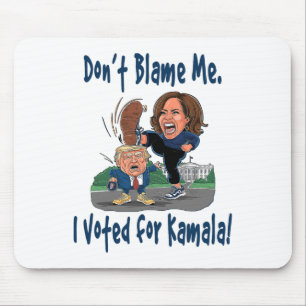 Don't Blame Me. I Voted For Kamala! - Kamala Littl Mouse Pad