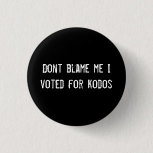 Dont blame me I voted for kodos 3 Cm Round Badge