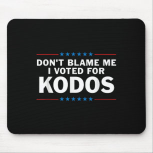 Dont Blame Me I Voted For Kodos Mouse Pad