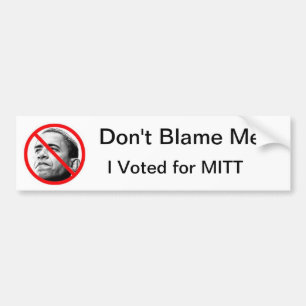 Don't Blame Me - I Voted For Mitt bumpersticker Bumper Sticker