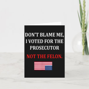 Don't Blame Me I Voted For Prosecutor Usa Flag Fun Card