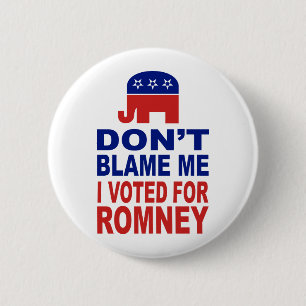Don't Blame Me I Voted For Romney 6 Cm Round Badge