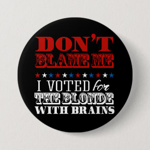 Don't blame me I voted for the blonde - Anti-Trump 7.5 Cm Round Badge