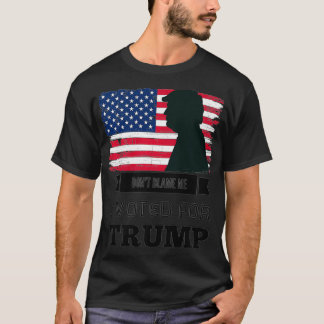Don't Blame Me I Voted For Trump Distressed Vintag T-Shirt