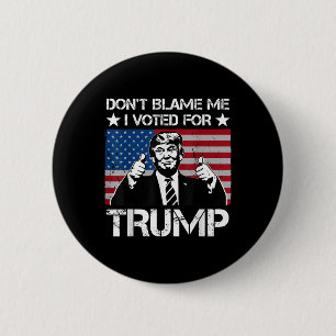 Dont Blame Me I Voted For Trump Distressed Vintage 6 Cm Round Badge