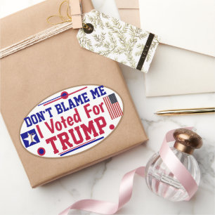 Don't Blame Me I voted For Trump Oval Sticker