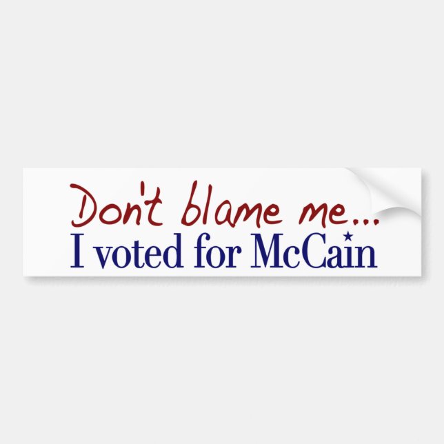 Don't Blame Me I Voted McCain Bumper Sticker (Front)