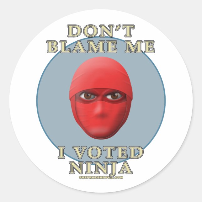 Don't Blame Me, I Voted Ninja Classic Round Sticker (Front)