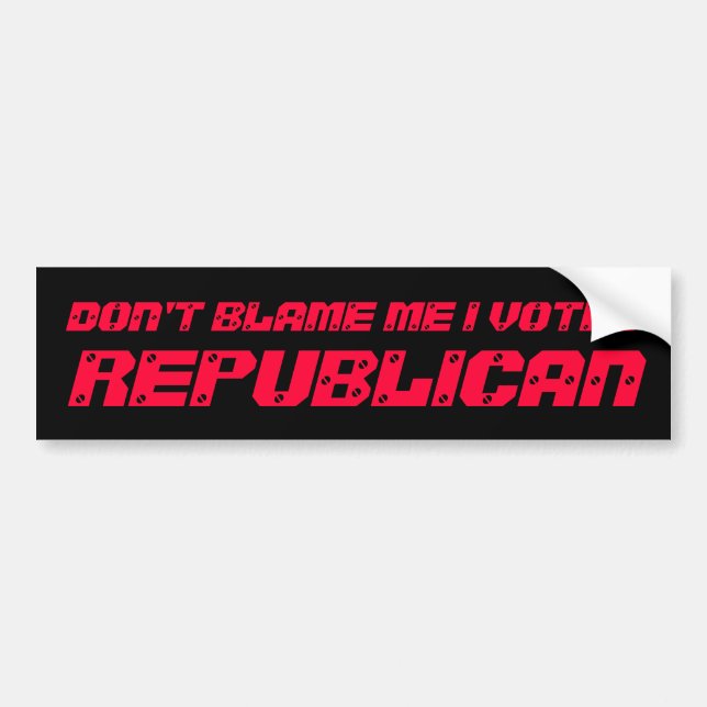 DON'T BLAME ME I VOTED , REPUBLICAN BUMPER STICKER (Front)