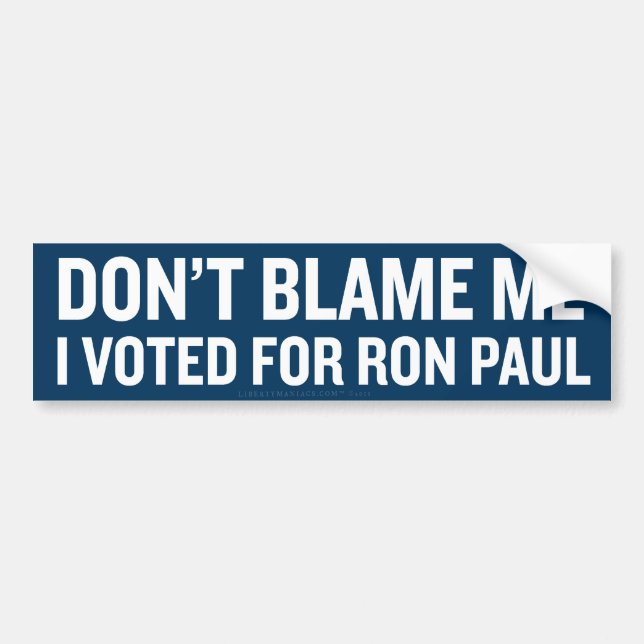 Don't Blame Me I Voted Ron PaulBumper Sticker (Front)