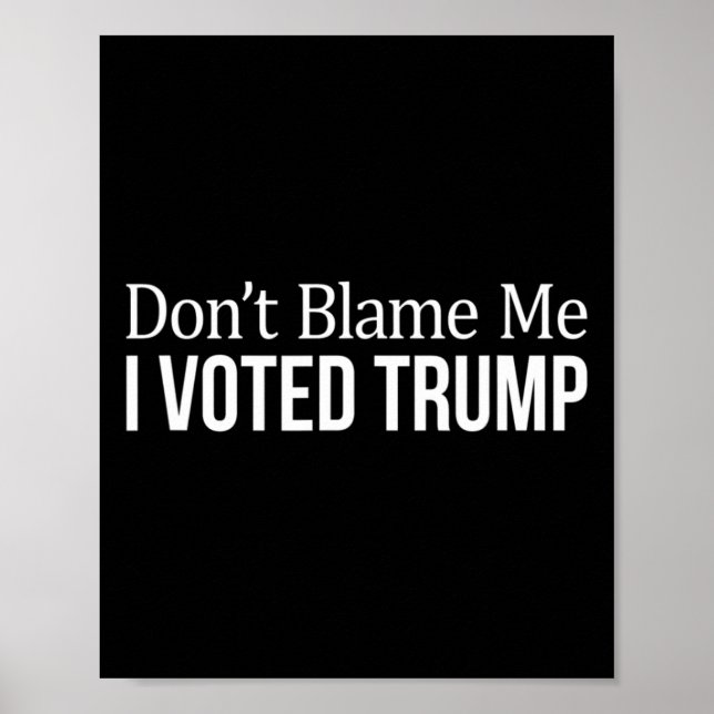 Don't Blame Me - I Voted Trump -  Poster (Front)