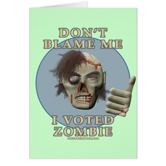 Don't Blame Me, I Voted Zombie (Front)