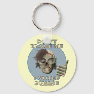 Don't Blame Me, I Voted Zombie Key Ring