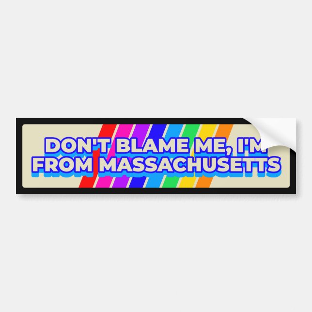 Don't Blame Me I'm from Massachusetts Retro Bumper Sticker (Front)