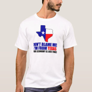 Don't Blame Me - I'm From Texas T-Shirt