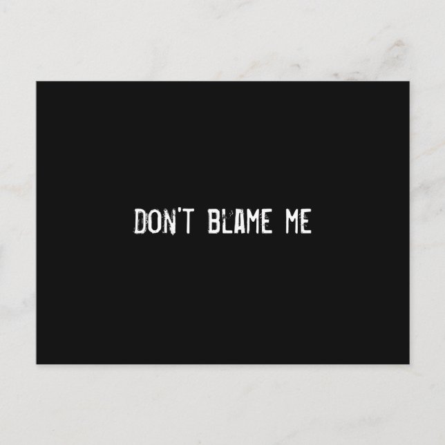 Don't blame me postcard (Front)