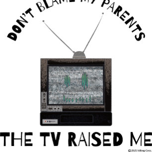 Don't Blame My Parents The TV Raised Me Retro Aest T-Shirt