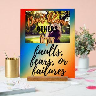 Don't Blame Others Acrylic Sign