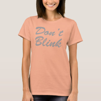 Don't BLINK Tee