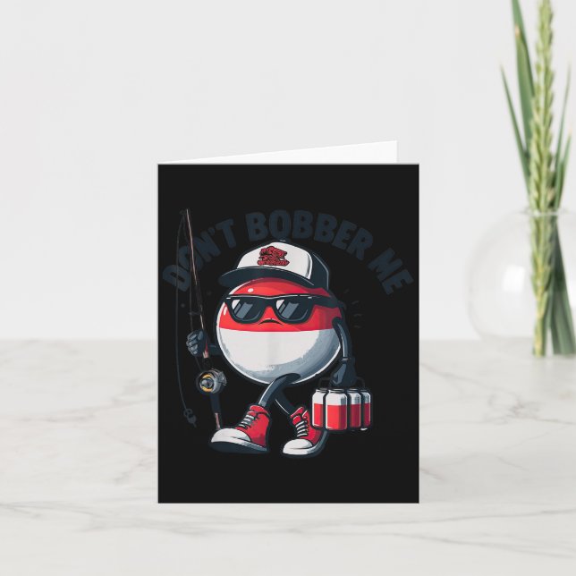 Don't Bobber Me Fishing Funny Quote Humor Adult  Card (Front)