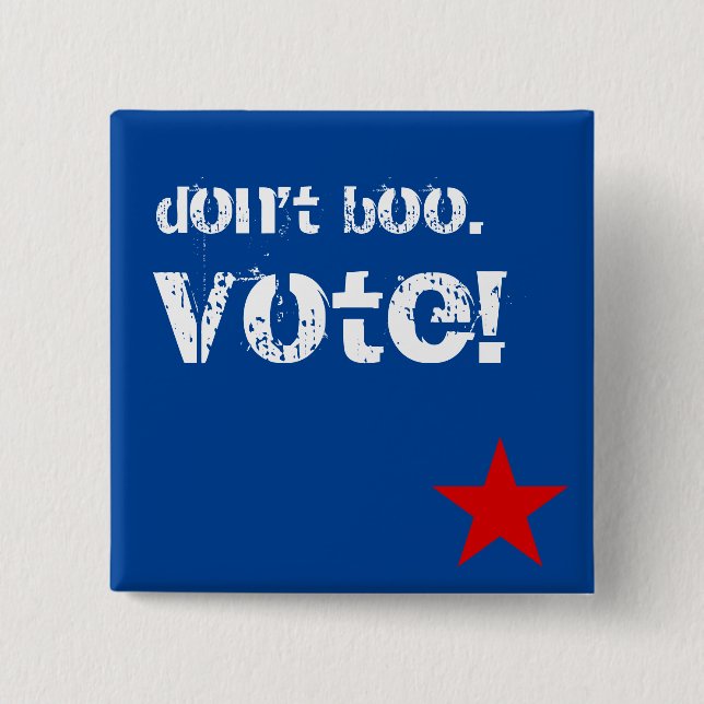 Don't boo. Vote! 15 Cm Square Badge (Front)