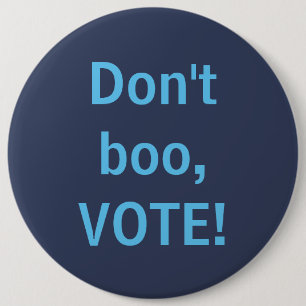 Don't Boo, Vote! 6 Cm Round Badge