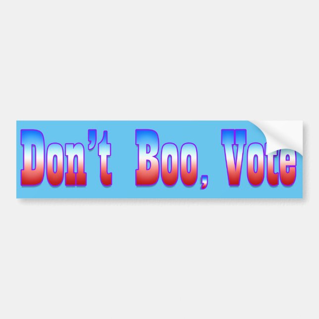 DON'T BOO, VOTE BUMPER STICKER (Front)