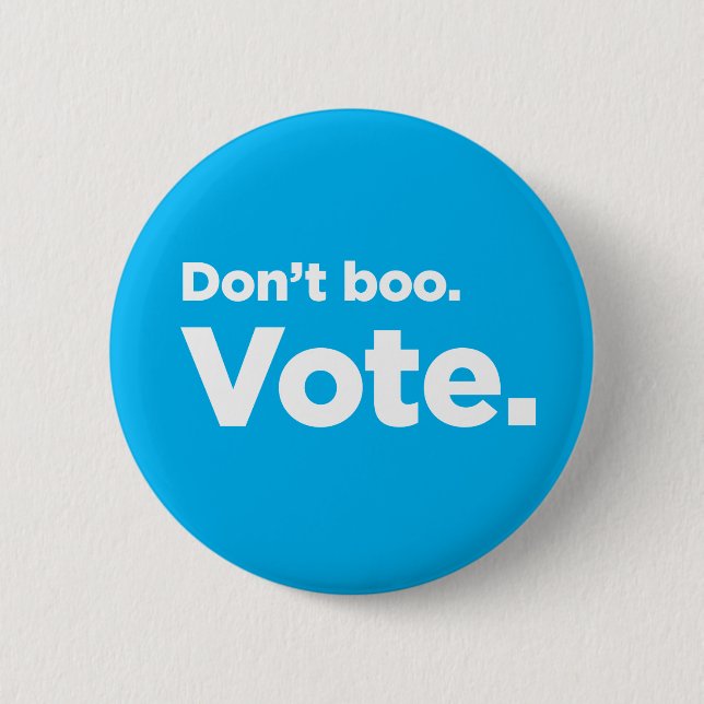 Don't Boo. Vote. button (Front)