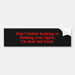 Don't Bother Honking Bumper Sticker