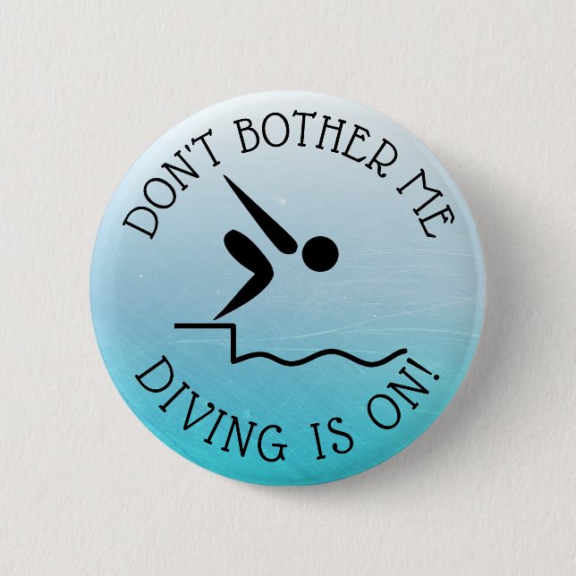 Don't Bother Me, DIVING is on Humour Button (Front)