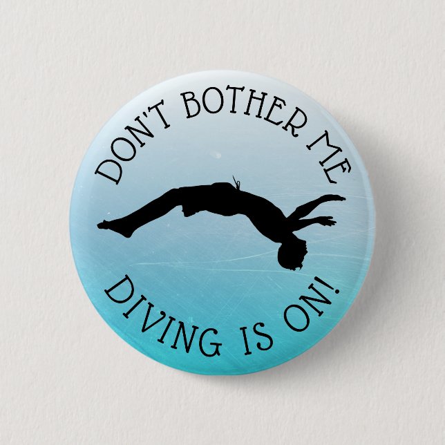 Don't Bother Me, DIVING is on Humour Button (Front)