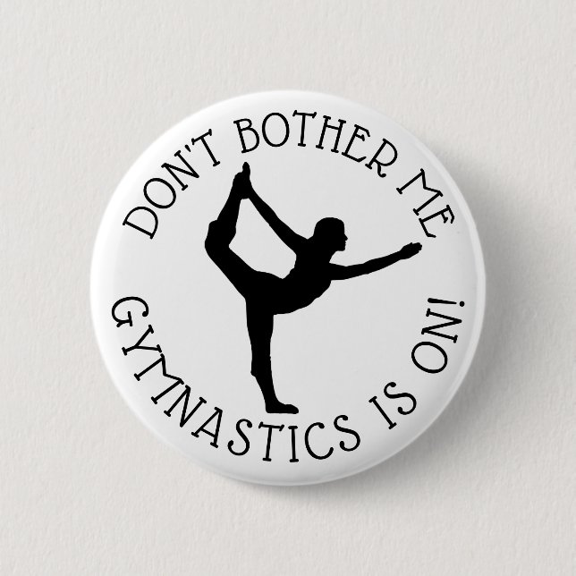 Don't Bother Me Gymnastics  is on Humour Button (Front)