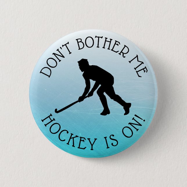 Don't Bother Me Hockey is on Humour Button (Front)