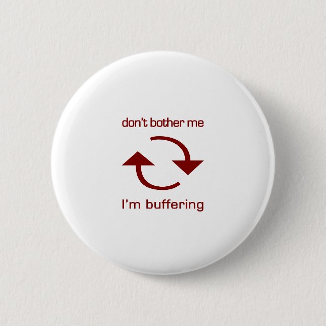 Don't Bother Me - I'm Buffering (red text) 6 Cm Round Badge (Front)