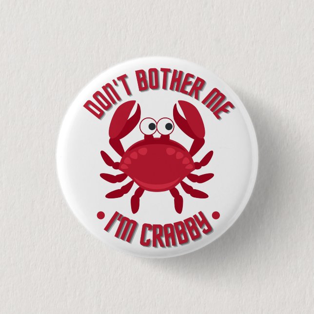 Don't Bother Me I'm Crabby 3 Cm Round Badge (Front)