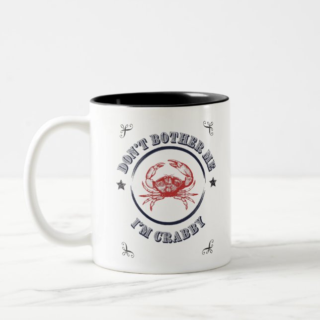 Don't bother me I'm crabby Two-Tone Coffee Mug (Left)