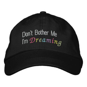 Don't Bother Me I'm Dreaming Embroidered Hat