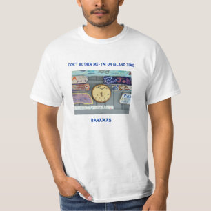 Don't bother me I'm on Island Time! T-Shirt
