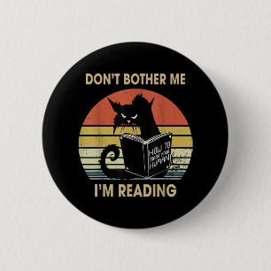 Don't Bother Me I'm Reading Cat Reading Books 6 Cm Round Badge